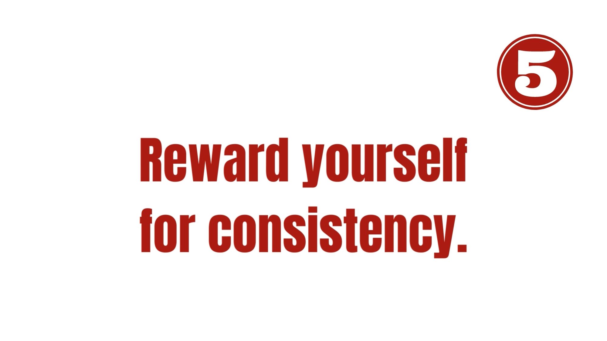 reward yourself for your consistency